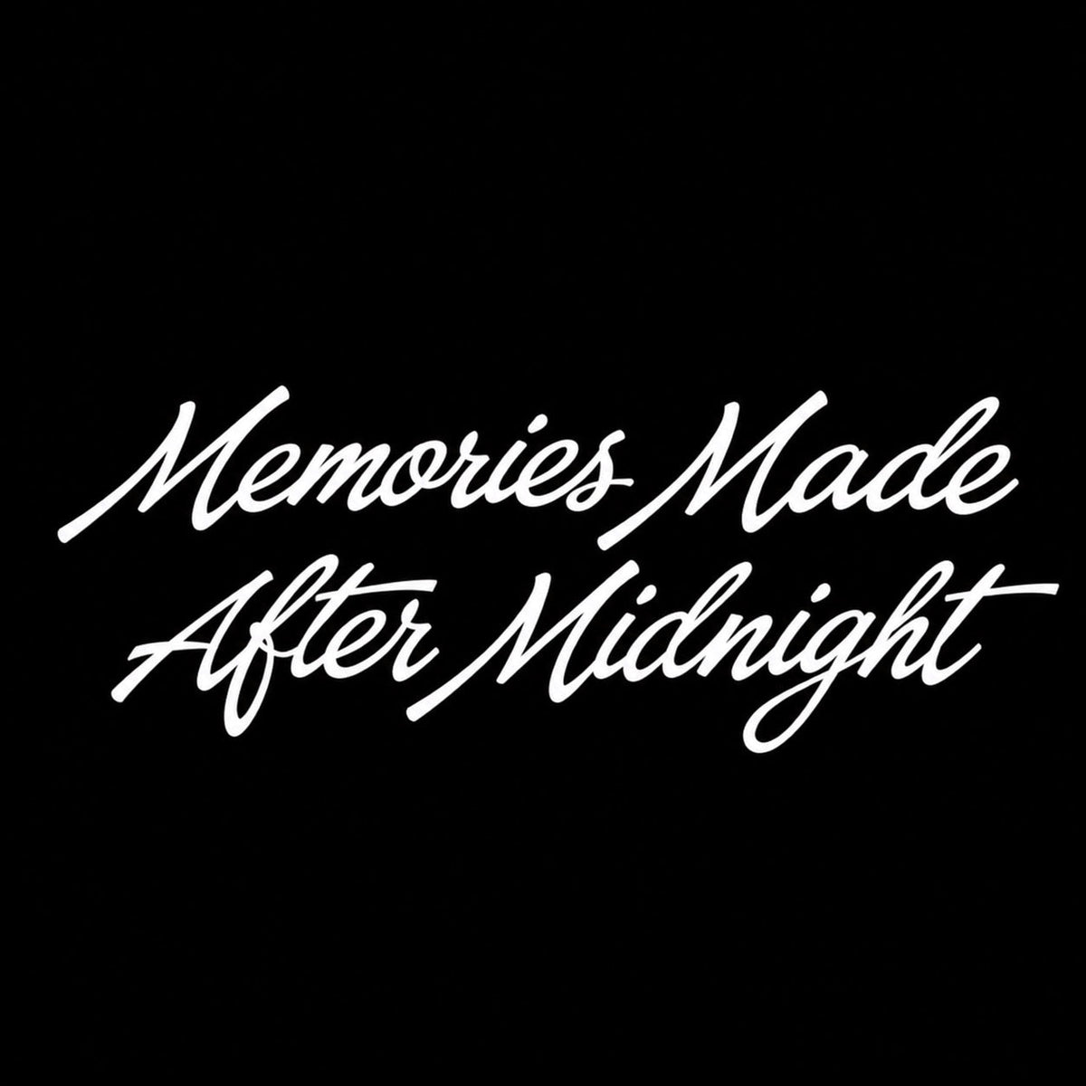 MEMORIES MADE AFTER MIDNIGHT